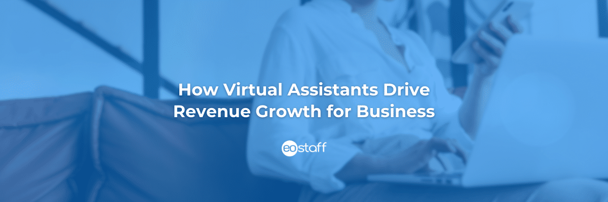 How VAs Drive Revenue Growth for Business