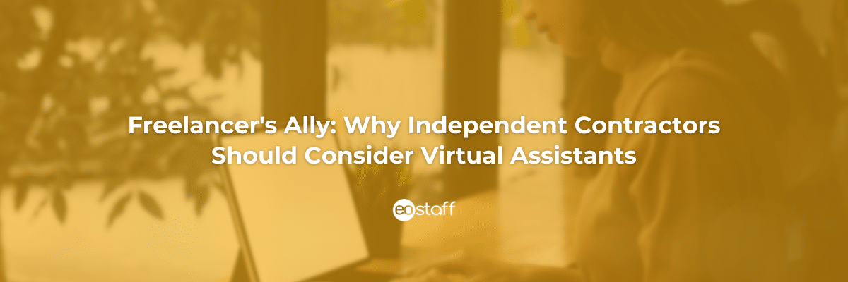 FreelancersAlly_WhyIndependentContractorsShouldConsiderVirtualAssistants