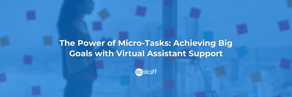 The Power of Micro-Tasks_ Achieving Big Goals with Virtual Assistant Support