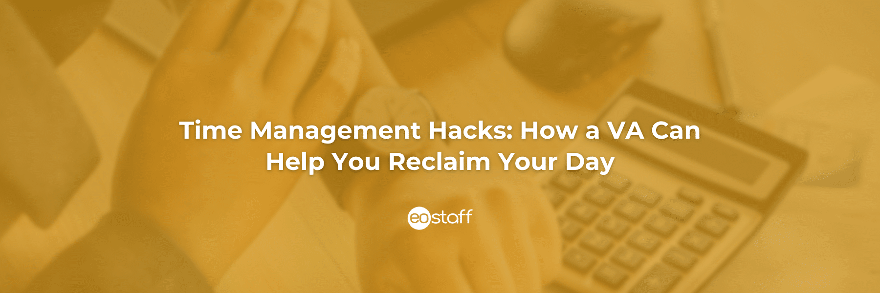 Time Management Hacks How a VA Can Help You Reclaim Your Day