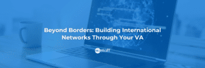 Beyond Borders_ Building International Networks Through Your VA