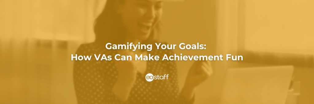 Gamifying Your Goals_ How VAs Can Make Achievement Fun