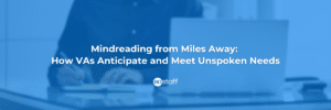 Mindreading from Miles Away_ How VAs Anticipate and Meet Unspoken Needs